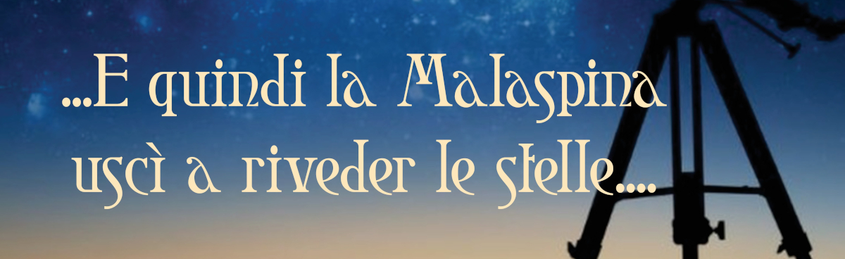 ...e quindi la Malaspina uscì a riveder le stelle